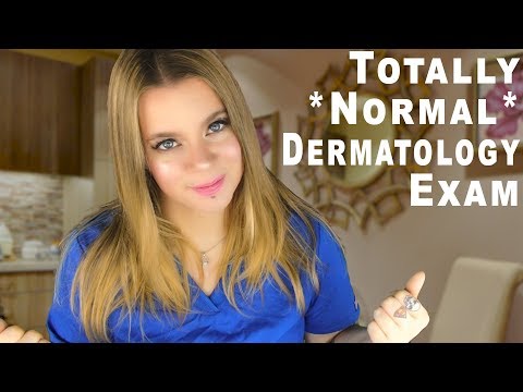 ASMR Dermatologist Exam - This is a TOTALLY Normal Video