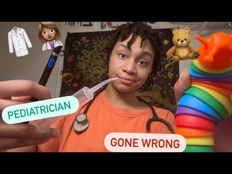 ASMR - Pediatrician Gone Wrong (Brooke)