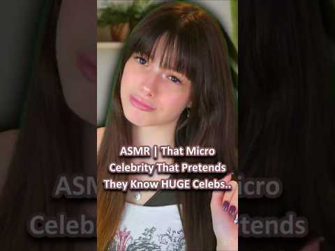 ASMR | That Micro Celebrity That Pretends They Know HUGE Celebrities.. ─♡─ #asmrroleplay #comedyasmr