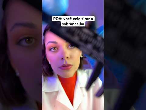 POV: você veio tirar a sobrancelha #asmr #asmrsounds #shorts #sobrancelha