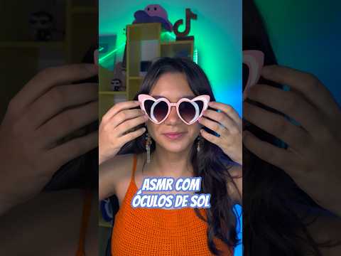 ASMR COM ÓCULOS DE SOL