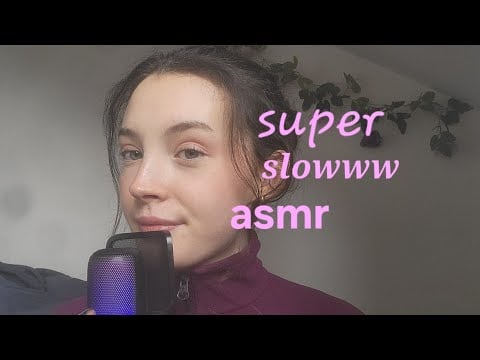 Super slow asmr 