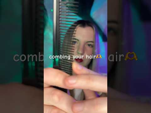 let me brush your hair love💕❤️ #asmr #personalattention #hair