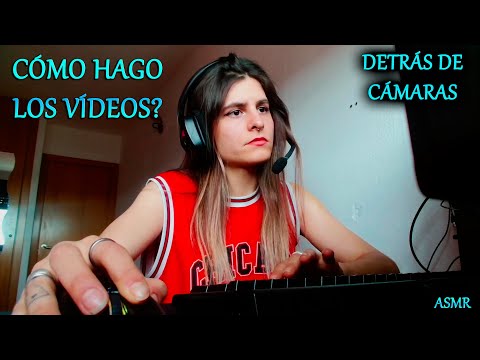 ASMR - ASÍ HAGO LOS VIDEOS 😱 * detrás de cámaras * 🎥 / asmr en español