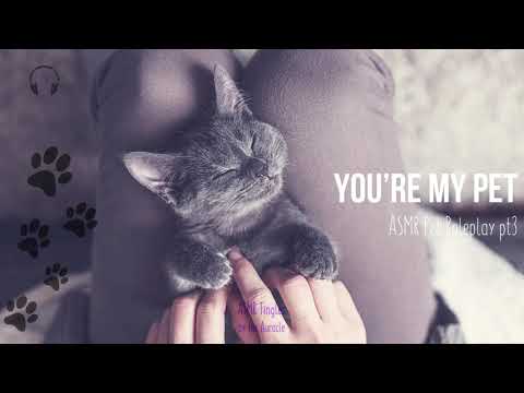 You're my Pet pt3 with Purring [ASMR] ★ Personal Attention Roleplay ★ [Binaural] [softly spoken]