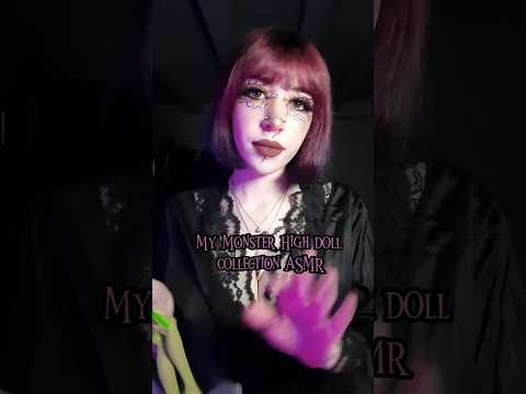 Monster High Collection ASMR