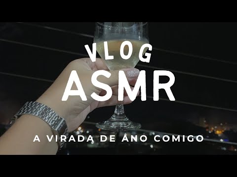 ASMR: VLOG | A VIRADA DE ANO COMIGO