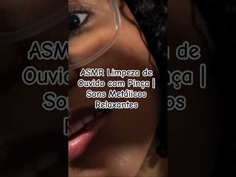 ASMR Limpeza de Ouvido com Pinça | Sons Metálicos Relaxantes #asmr #tingles #asmrcaseiro