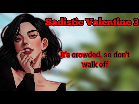 Fair Date with your Sadistic Valentine (F4A) (Sadistic Valentine pt 3) (Yandere) (Sadistic)