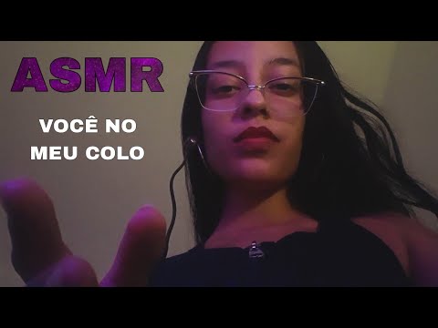 ASMR | FAZENDO CARINHO EM VOCÊ NO MEU COLO - sussurrando