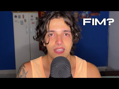 FIM DO CANAL? *não é ASMR*