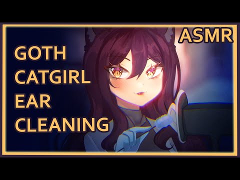 Late Night Ear Cleaning from a Goth Catgirl | ASMR | [tingle heaven] [assorted triggers]