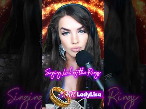 ASMR Singing The Lord of the Rings #asmr #shorts #lotr #LadyLisa