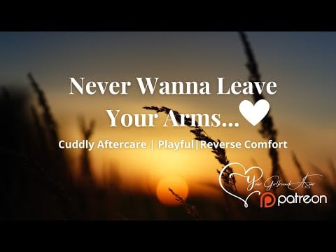ASMR| Never Wanna Leave Your Arms [Cuddly Aftercare] [Reverse Comfort]