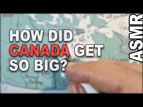 How Canada Got So Big And Why Nobody Stopped It (ASMR history and geography)