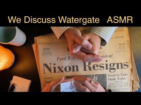 We Discuss Watergate and How Long Accountability Took ~ ASMR with Greg