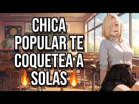 Chica Popular te coquetea a solas🔥I ASMR y Roleplay I