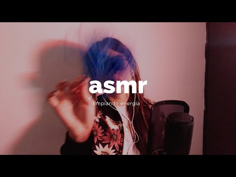 ASMR limpiando energía negativa