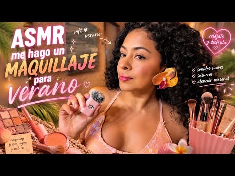 ASMR / MAQUÍLLATE CONMIGO PARA VERANO 