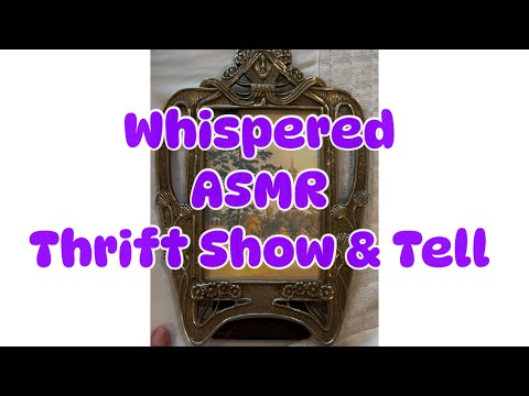 ASMR Chit Chat + Thrift Show & Tell (WHISPER)