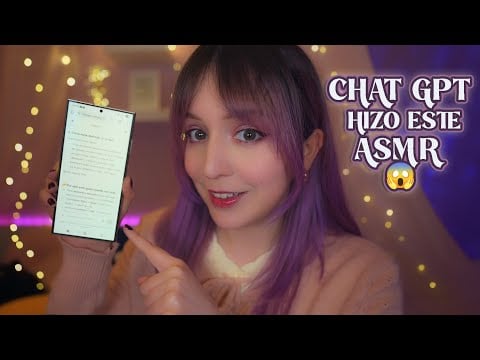 ⭐ChatGPT me hizo el guion de este ASMR 😳🤖 (lo probamos juntos)