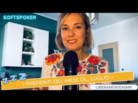 Asmr ita Softspoken ✨Preferiti del mese di … Luglio!✨ #showandtell