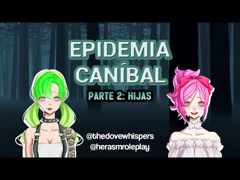 Roleplay chica ☠️💚EPIDEMIA CANÍ&% Parte 2: Hijas💚☠️ ft. @TheDoveWhispersOficial