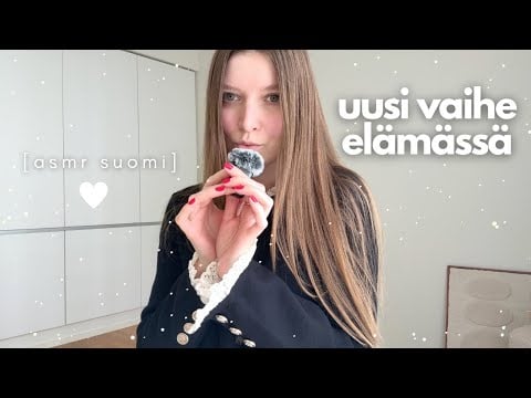 ASMR suomi | Uusi vaihe elämässä - höpöttely