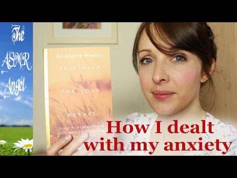 Dealing With Anxiety - ASMR - Self-help for your nerves