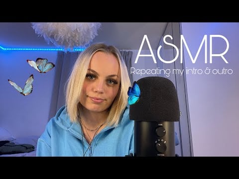 ASMR Repeating My Intro & Outro (Sooo Tinglyyyy🤤)