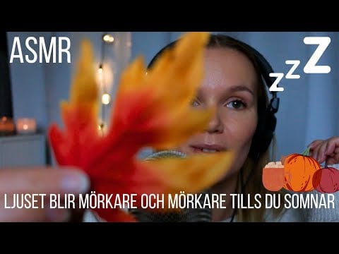 ASMR Ljuset blir mörkare och mörkare tills du somnar #2...💤 (Triggers och tips med hösttema🍂🎃)
