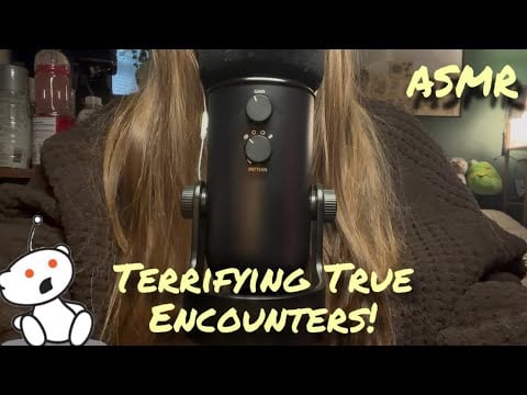 ASMR || Reading Redditors SCARIEST TRUE Encounters!