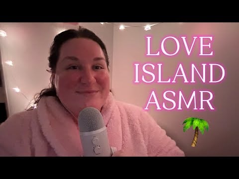 ASMR: Love Island Week 1 Recap (Episodes 1-4)