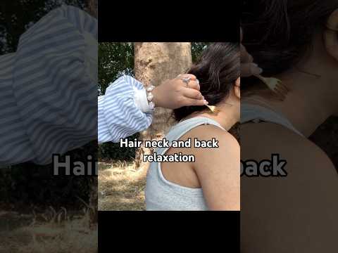 Asmr hair neck and back relaxation on a friend #realpersonasmr #asmrshorts
