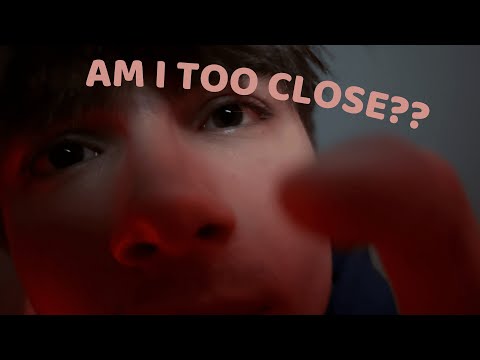 VERY up close and personal ASMR