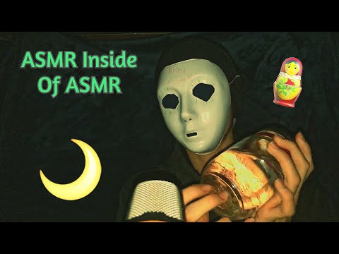 ASMR... but it's inside ASMR...