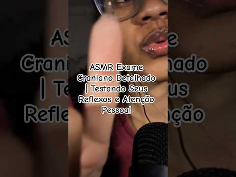 ASMR Exame Craniano Detalhado | Testando Seus Reflexos e Atenção Pessoal #asmr