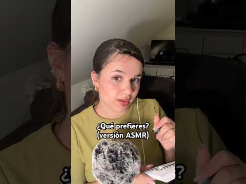 ¿Qué prefieres? (versión ASMR) #asmr #quéprefieres