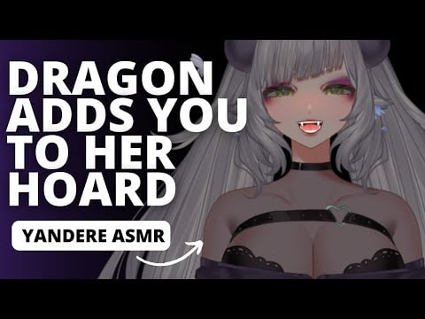 ASMR Possessive Dragon Yandere Takes You [RP] [FDom] [Monster] [Love]