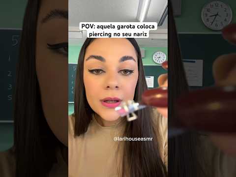 POV: aquela garota coloca piercing no seu nariz #shorts #humor #asmr