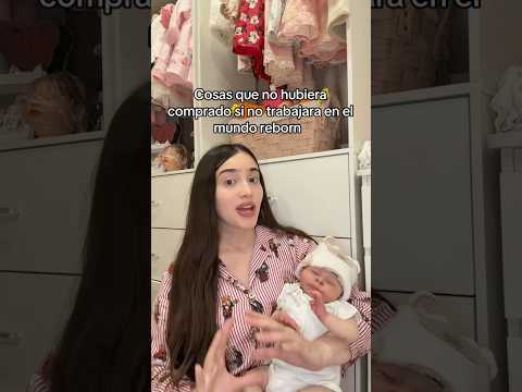 COSAS QUE NO HUBIERA COMPRADO SI NO TRABAJARA EN EL MUNDO REBORN