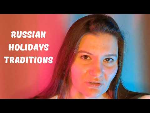 ASMR How Russians celebrate their holidays? (soft voice, Russian accent)