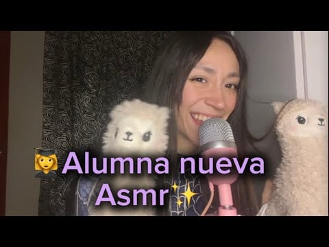 Alumna nueva ASMR✨/New student