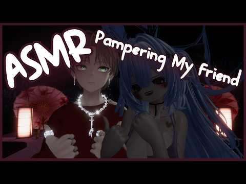ASMR︱Pampering My Friend