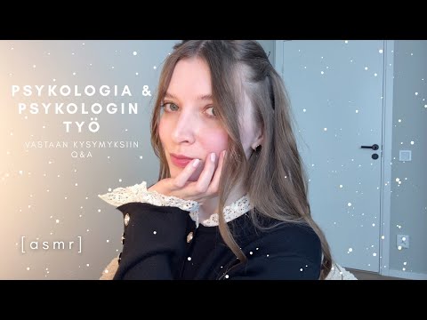 ASMR suomi | Q & A Psykologia & psykologin työ - vastaan rehellisesti kysymyksiin 👩🏼‍🎓