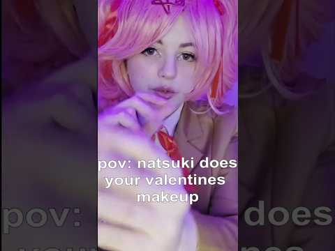 ASMR Natsuki does your valentines makeup 💗 #asmrshorts #natsuki #ddlc #tingles  #roleplay