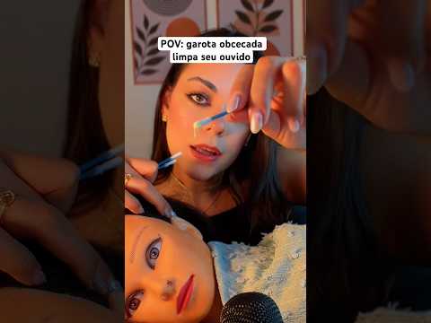 POV: garota obcecada limpa seu ouvido #asmr #humor #shorts #asmrsounds