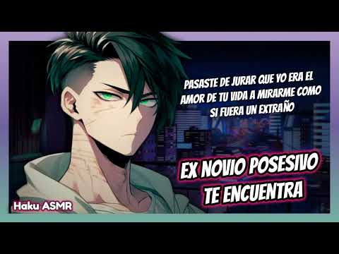 ASMR Roleplay - Ex novio posesivo te encuentra - Haku ASMR