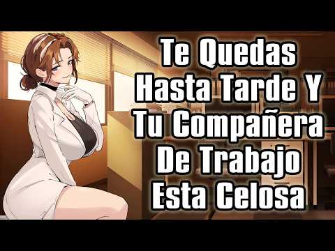 【ASMR】Te Quedas Hasta Tarde Y Tu Compañera De Trabajo Esta Celosa [F4M]