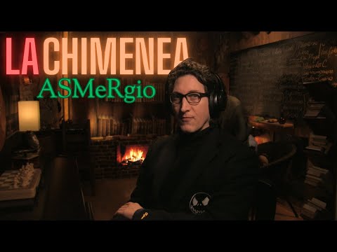 🔴 ASMR | LA CHIMENEA: ASMeRgio✨
